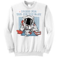 Dress For The Job You Want Astronaut Sweatshirt