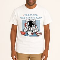 Dress For The Job You Want Astronaut Tall T-Shirt