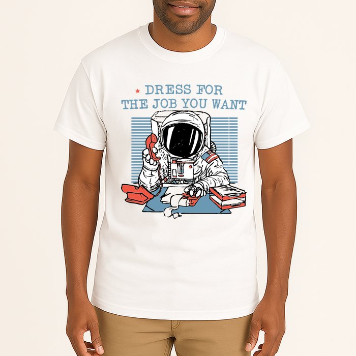 Dress For The Job You Want Astronaut Tall T-Shirt