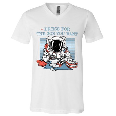 Dress For The Job You Want Astronaut V-Neck T-Shirt