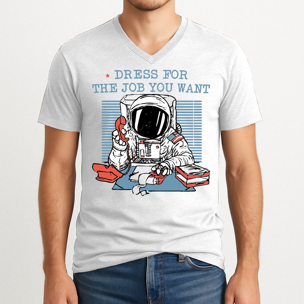 Dress For The Job You Want Astronaut V-Neck T-Shirt