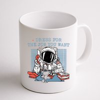 Dress For The Job You Want Astronaut Coffee Mug