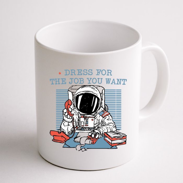 Dress For The Job You Want Astronaut Coffee Mug