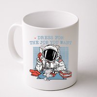 Dress For The Job You Want Astronaut Coffee Mug