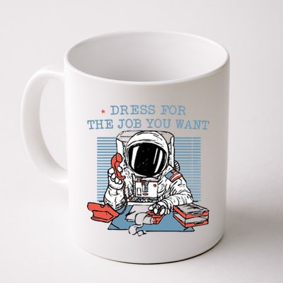 Dress For The Job You Want Astronaut Coffee Mug