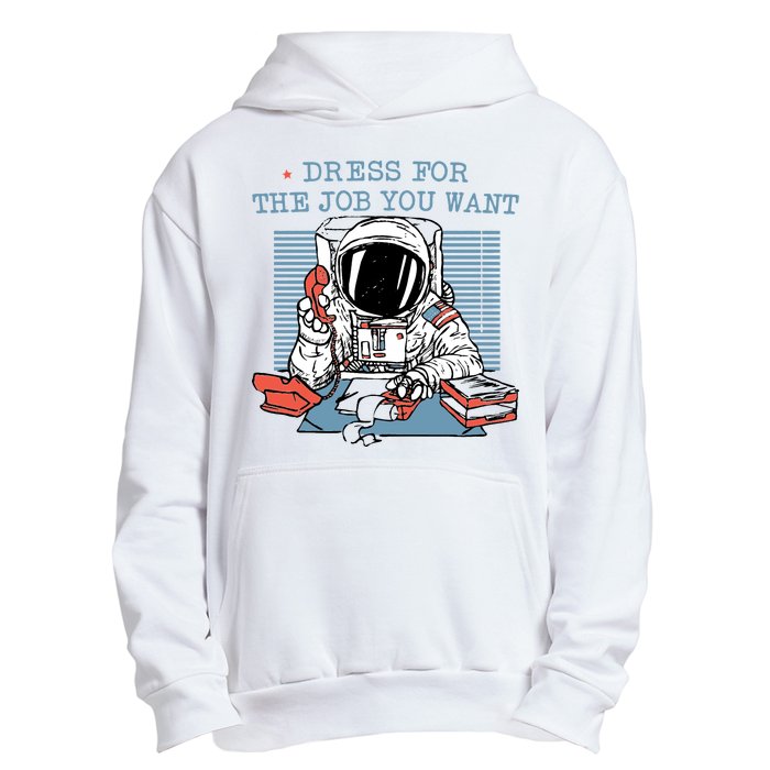 Dress For The Job You Want Astronaut Urban Pullover Hoodie