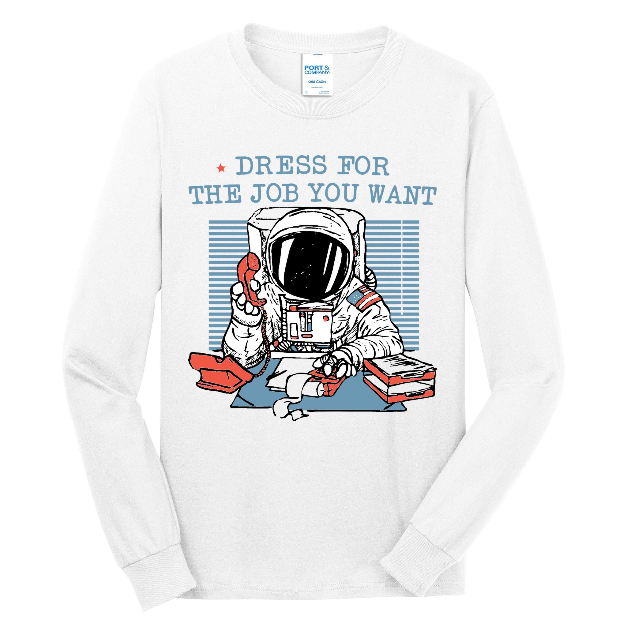 Dress For The Job You Want Astronaut Tall Long Sleeve T-Shirt