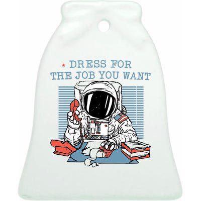 Dress For The Job You Want Astronaut Ceramic Bell Ornament