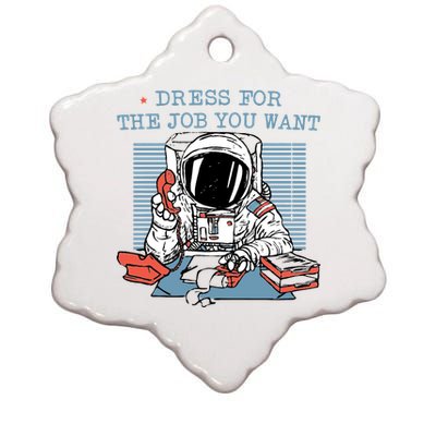 Dress For The Job You Want Astronaut Ceramic Star Ornament