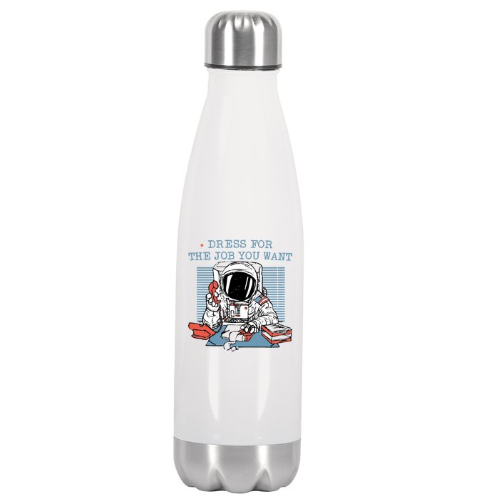 Dress For The Job You Want Astronaut Stainless Steel Insulated Water Bottle