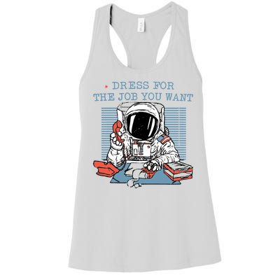 Dress For The Job You Want Astronaut Women's Racerback Tank