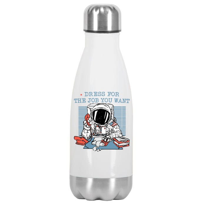 Dress For The Job You Want Astronaut Stainless Steel Insulated Water Bottle