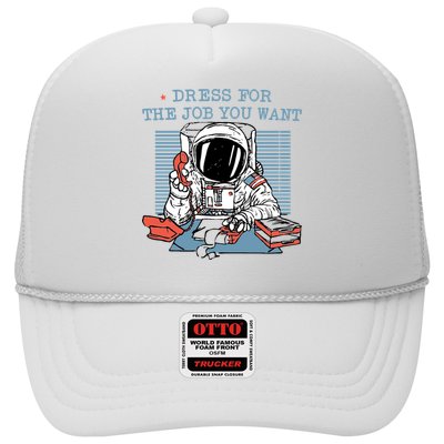 Dress For The Job You Want Astronaut Trucker Hat