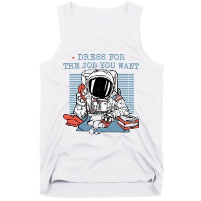 Dress For The Job You Want Astronaut Tank Top
