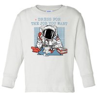 Dress For The Job You Want Astronaut Toddler Long Sleeve Shirt