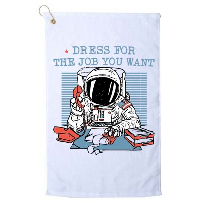 Dress For The Job You Want Astronaut Golf Towel