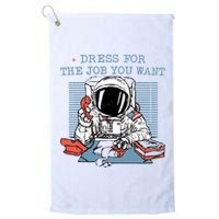 Dress For The Job You Want Astronaut Platinum Collection Golf Towel