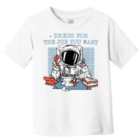 Dress For The Job You Want Astronaut Toddler T-Shirt