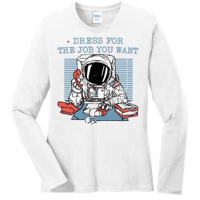 Dress For The Job You Want Astronaut Ladies Long Sleeve Shirt