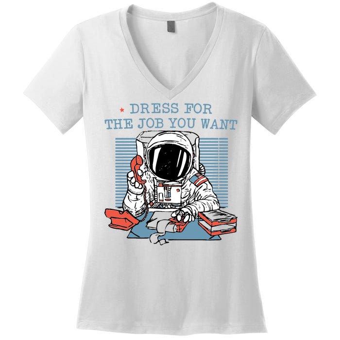 Dress For The Job You Want Astronaut Women's V-Neck T-Shirt