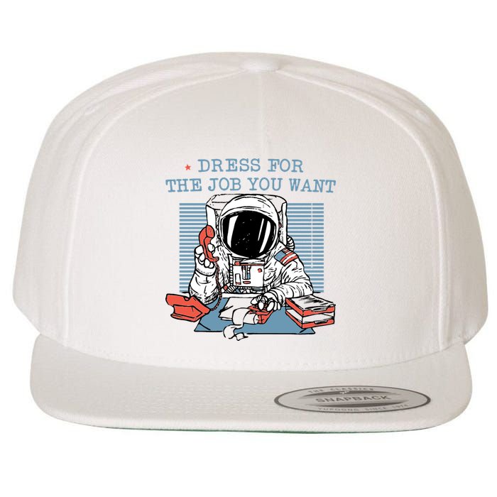 Dress For The Job You Want Astronaut Wool Snapback Cap