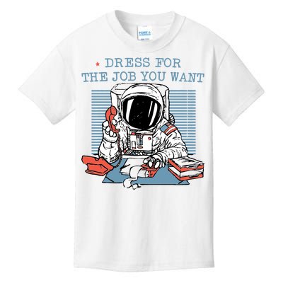 Dress For The Job You Want Astronaut Kids T-Shirt