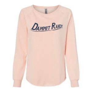 Dammit Randy Funny Womens California Wash Sweatshirt