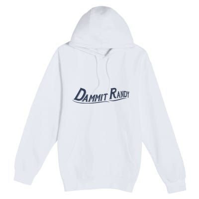 Dammit Randy Funny Premium Pullover Hoodie