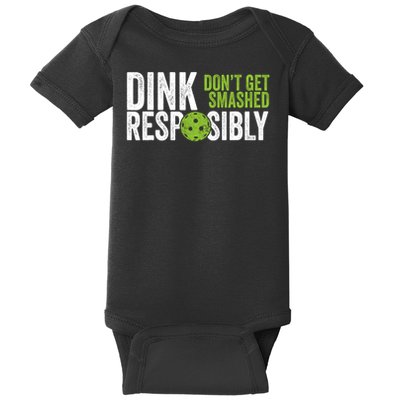 Dink Responsibly Funny Pickleball Dont Get Smashed Baby Bodysuit