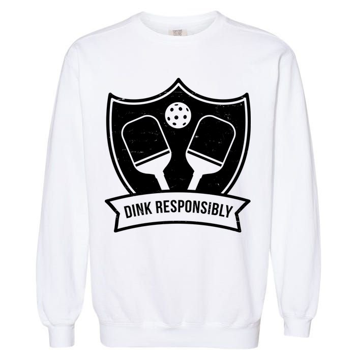 Dink Responsibly Funny Pickleball Garment-Dyed Sweatshirt