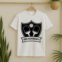 Dink Responsibly Funny Pickleball T-Shirt