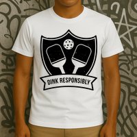 Dink Responsibly Funny Pickleball T-Shirt