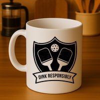 Dink Responsibly Funny Pickleball Mug