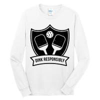 Dink Responsibly Funny Pickleball Tall Long Sleeve T-Shirt