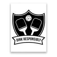 Dink Responsibly Funny Pickleball Poster