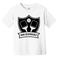 Dink Responsibly Funny Pickleball Toddler T-Shirt