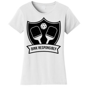 Dink Responsibly Funny Pickleball Women's T-Shirt