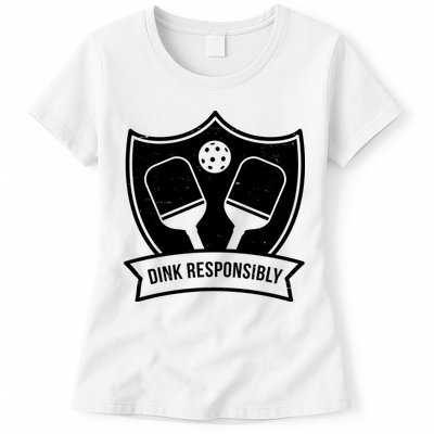 Dink Responsibly Funny Pickleball Womens T-Shirt