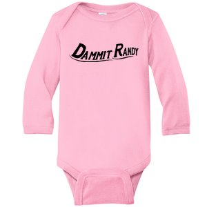 Dammit Randy Funny Baby Long Sleeve Bodysuit