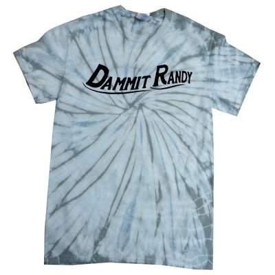 Dammit Randy Funny Tie-Dye T-Shirt