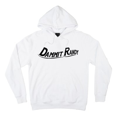 Dammit Randy Funny Hoodie