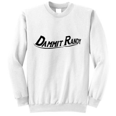 Dammit Randy Funny Sweatshirt