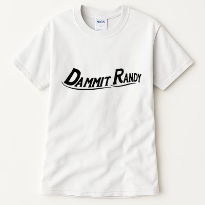 Dammit Randy Funny Tall T-Shirt