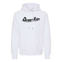 Dammit Randy Funny Premium Hoodie