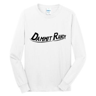 Dammit Randy Funny Tall Long Sleeve T-Shirt