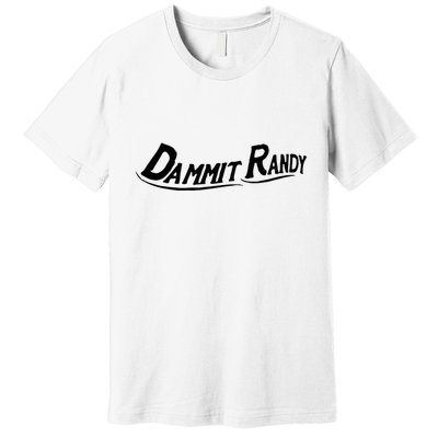 Dammit Randy Funny Premium T-Shirt