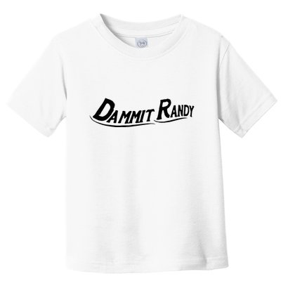 Dammit Randy Funny Toddler T-Shirt