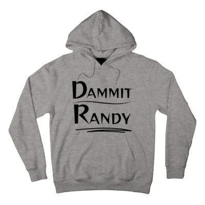 Dammit Randy Funny Saying Tall Hoodie