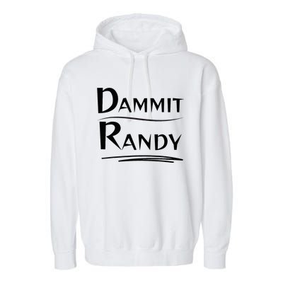 Dammit Randy Funny Saying Garment-Dyed Fleece Hoodie