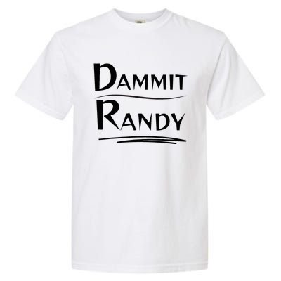 Dammit Randy Funny Saying Garment-Dyed Heavyweight T-Shirt